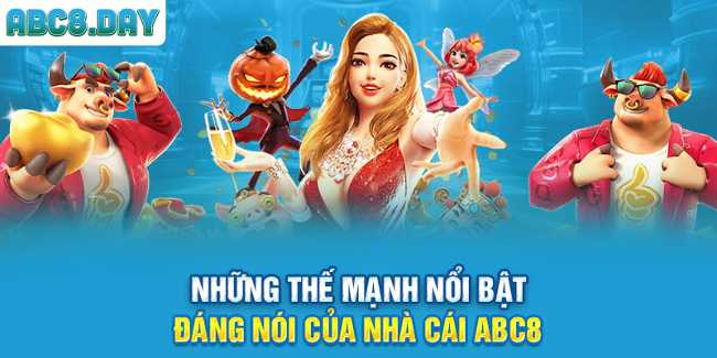 Những thế mạnh nổi bật đáng nói của nhà cái ABC8